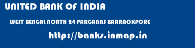 UNITED BANK OF INDIA  WEST BENGAL NORTH 24 PARGANAS BARRACKPORE   banks information 